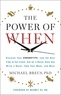 Michael Breus - The Power of When: Discover Your Chronotype--And the Best Time to Eat Lunch, Ask for a Raise, Have Sex, Write a Novel, Take Your Meds, an.