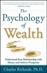 The Psychology of Wealth: Understand Your Relationship with Money and Achieve Prosperity.