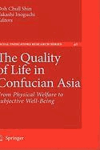 Doh Chull Shin - The Quality of Life in Confucian Asia - From Physical Welfare to Subjective Well-Being.