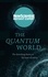 The Quantum World. The disturbing theory at the heart of reality