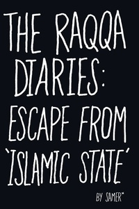 The Raqqa Diaries - Escape from Islamic State.
