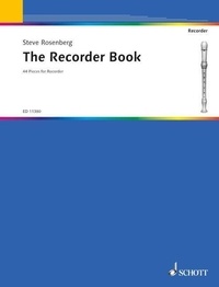 Steve Rosenberg - The Recorder Book - 44 Pieces for Recorder Consort. 1-5 recorders (variab.). Partition d'exécution..