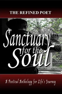 Sanctuary for the Soul: A Poetical Anthology for Life's Journey