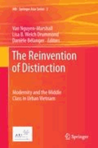Van Nguyen-Marshall - The Reinvention of Distinction - Modernity and the Middle Class in Urban Vietnam.