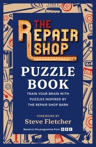 The Repair Shop Puzzle Book - Train your brain with puzzles inspired by the Repair Shop barn.