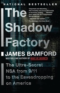 The Shadow Factory: The Ultra-Secret NSA from 9/11 to the Eavesdropping on America.