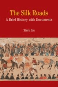 The Silk Roads - A Brief History with Documents.