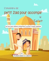 L’aventure du petit Zaid pour accomplir la Salat