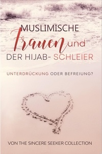  The Sincere Seeker - Muslimische Frauen und der Hijab-Schleier.