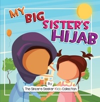  The Sincere Seeker - My Big Sister's Hijab - Islam for Kids.