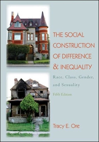 The Social Construction of Difference and Inequality - Race, Class, Gender and Sexuality.