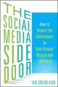 The Social Media Side Door: How to Bypass the Gatekeepers to Gain Greater Access and Influence.