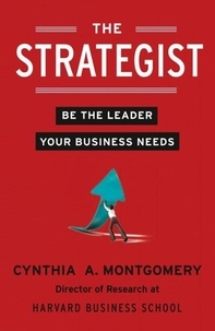 The Strategist - Be the Leader Your Business Needs. Trade Paperback.