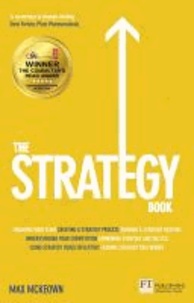 The Strategy Book - How to Think and Act Strategically to Deliver Outstanding Results.