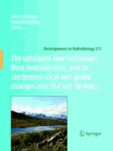 John E. Brittain - The subalpine lake ecosystem, Øvre Heimdalsvatn, and its catchment:  local and global changes over the last 50 years.