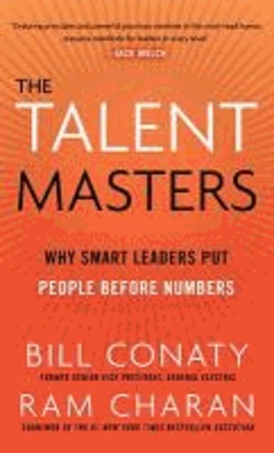 The Talent Masters - How Great Companies Deliver the Numbers by Putting People Before Numbers.