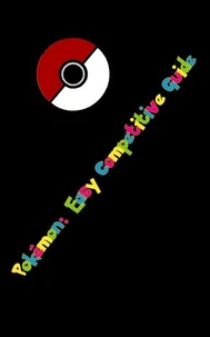 Pokémon Competitive Easy Guide