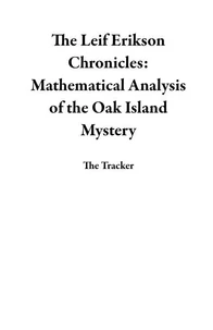 The Leif Erikson Chronicles: Mathematical Analysis of the Oak Island Mystery