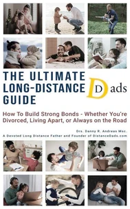 The Ultimate Long-Distance Dads Guide
