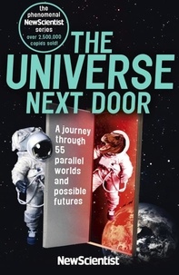 The Universe Next Door - A Journey Through 55 Parallel Worlds and Possible Futures.