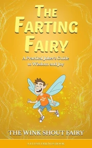 The Farting Fairy: A Practical Joker's Guide to Wisdom and Joy