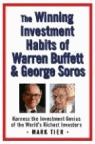 The Winning Investment Habits of Warren Buffett & George Soros.