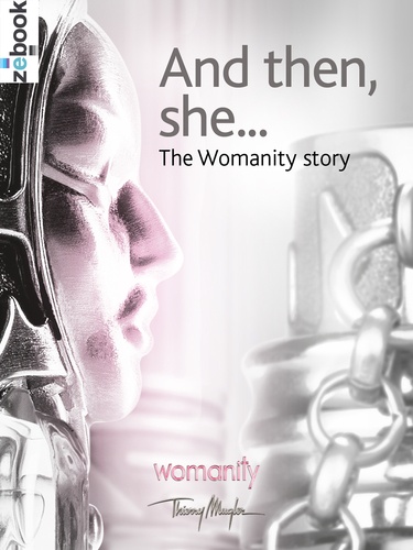 And then, she .... The Womanity story