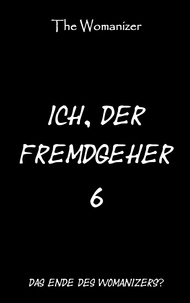 The Womanizer - Ich, der Fremdgeher 6 - Das Ende des Womanizers?.