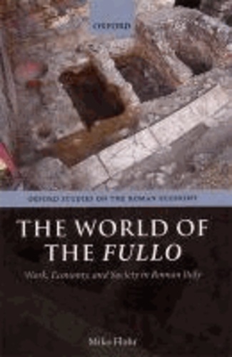 The World of the Fullo - Work, Economy, and Society in Roman Italy.