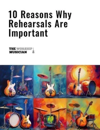 10 Reasons Why Rehearsals Are Important