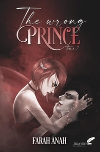 Farah Anah - The wrong prince 2 : The wrong prince - Tome 2.