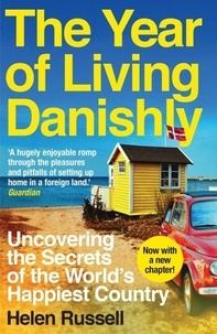 Helen Russell - The Year of Living Danishly - Uncovering the Secrets of the World's Happiest Country.
