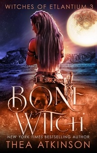  Thea Atkinson - Bone Witch:  coming of age historical fantasy - Witches of Etlantium, #3.
