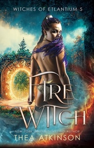  Thea Atkinson - Fire Witch - Witches of Etlantium, #7.