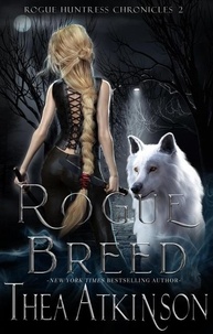  Thea Atkinson - Rogue Breed - Rogue Huntress Chronicles, #2.