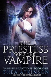  Thea Atkinson - The Priestess &amp; the Vampire - Vampire Addictions, #1.