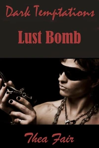 Dark Temptations 1: Lust Bomb