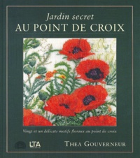 Thea Gouverneur - Jardin secret au point de croix.