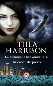 Thea Harrison - La chronique des anciens Tome 2 : Un coeur de pierre.