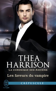 Thea Harrison - La chronique des anciens Tome 7 : Les faveurs du vampire.