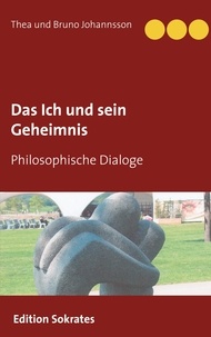 Thea Johannsson et Bruno Johannsson - Das Ich und sein Geheimnis - Philosophische Dialoge.
