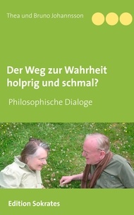Thea Johannsson et Bruno Johannsson - Der Weg zur Wahrheit holprig und schmal.
