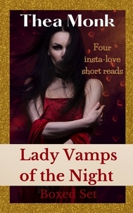  Thea Monk - Lady Vamps of the Night Boxed Set: 1- 4 - Lady Vamps of The Night.