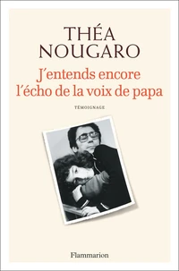 J'entends encore l'écho de la voix de papa