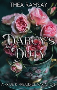 Thea Ramsay - Darcy's Duty: A Pride and Prejudice Variation.