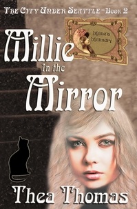  Thea Thomas - Millie in the Mirror - The City Under Seattle, #2.