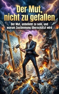 Der Mut, nicht zu gefallen