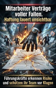 Mitarbeiter Verträge voller Fallen. Haftung lauert unsichtbar