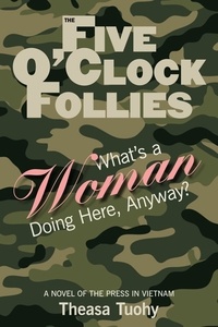  Theasa Tuohy - The Five O'Clock Follies: What's a Woman Doing Here, Anyway?.