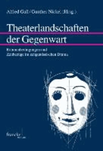 Theaterlandschaften der Gegenwart - Rahmenbedingungen und Zeitbezüge im zeitgenössischen Drama.
